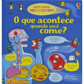 O Que Acontece Quando Você Come?: Abra E Descubra