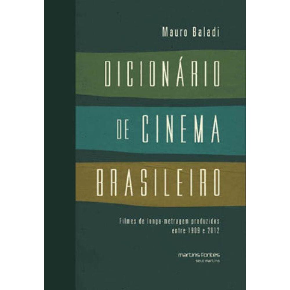 Dicionario De Cinema Brasileiro - Filmes De Longa-Metragem Produzidos Entre 1909 E 2012