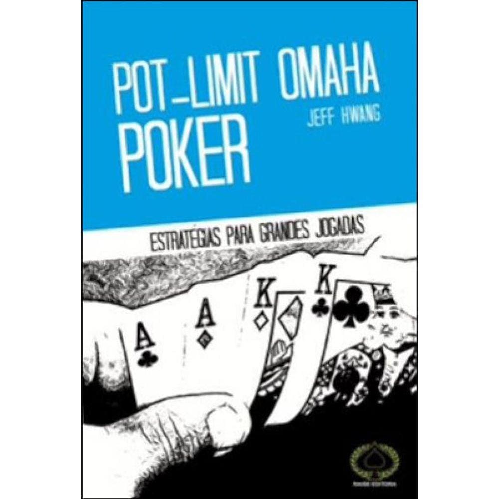Pot Limit Omaha Poker - Estratregias Para Grandes Jogadas