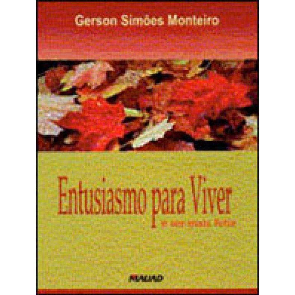 Entusiasmo Para Viver - E Ser Mais Feliz