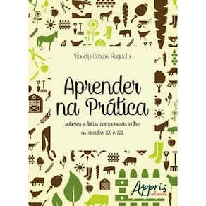 Aprender Na Pratica - Saberes E Lutas Camponesas Entre Os Seculos Xx E Xxi