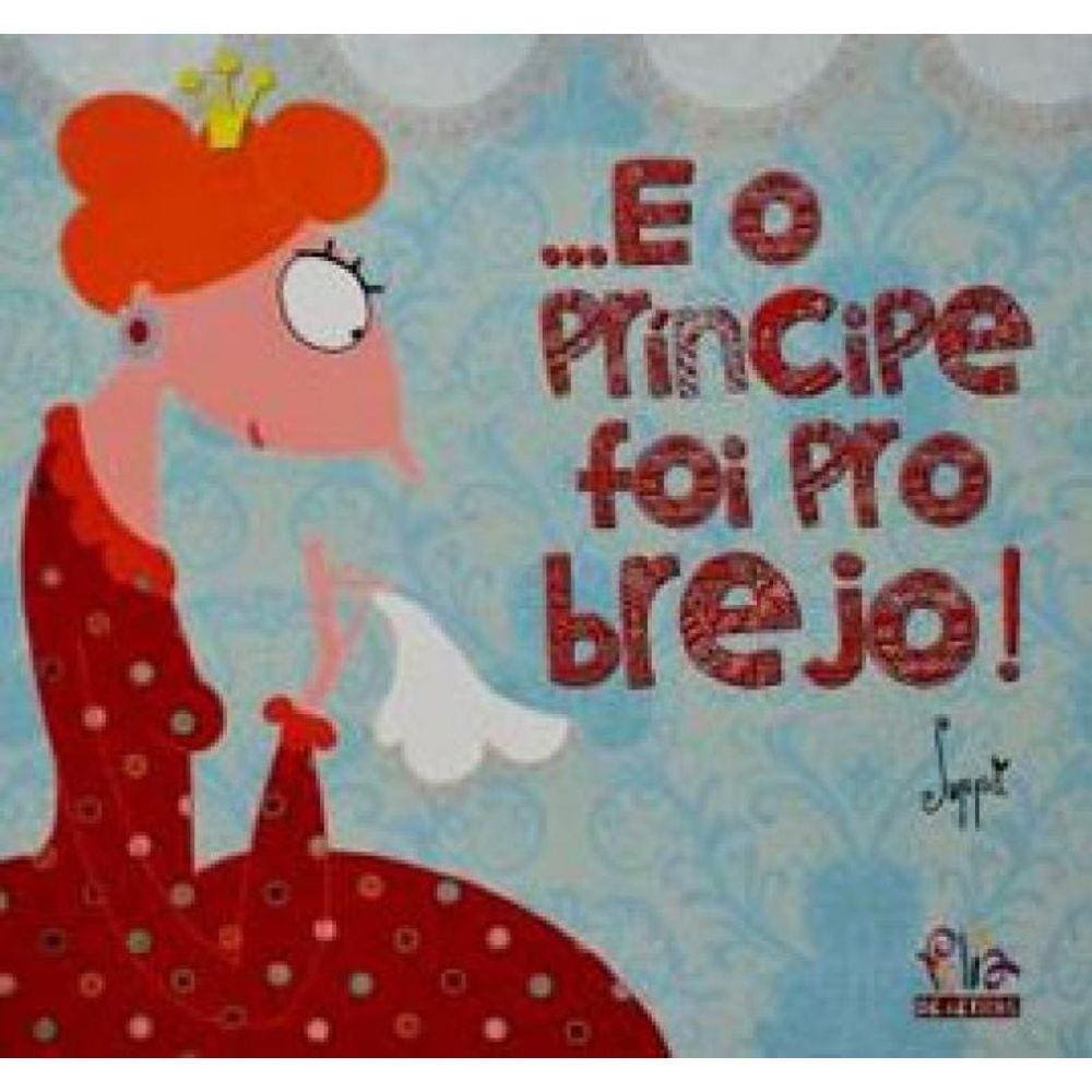 ...E O Príncipe Foi Para O Brejo!