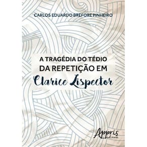 Tragedia Do Tedio Da Repetiçao Em Clarice Lispector, A