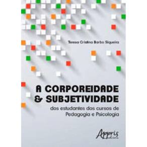 Corporeidade & Subjetividade Dos Estudantes Dos Cursos De Pedagogia E Psicologia, A