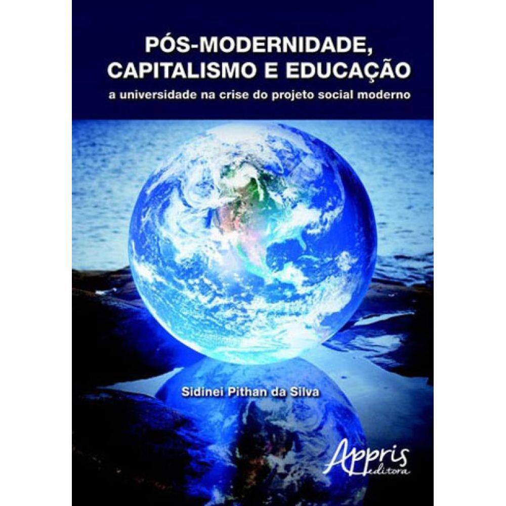 Pos-Modernidade, Capitalismo E Educaçao