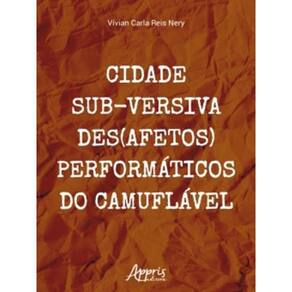 Cidade Sub-Versiva Des(Afetos) Performáticos Do Camuflável