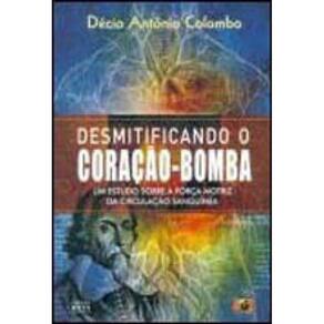 Desmitificando O Coraçao-Bomba - Um Estudo Sobre A Força Motriz Da Circulaçao Sanguinea
