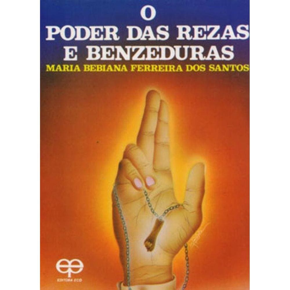 O Poder Das Rezas E Benzeduras
