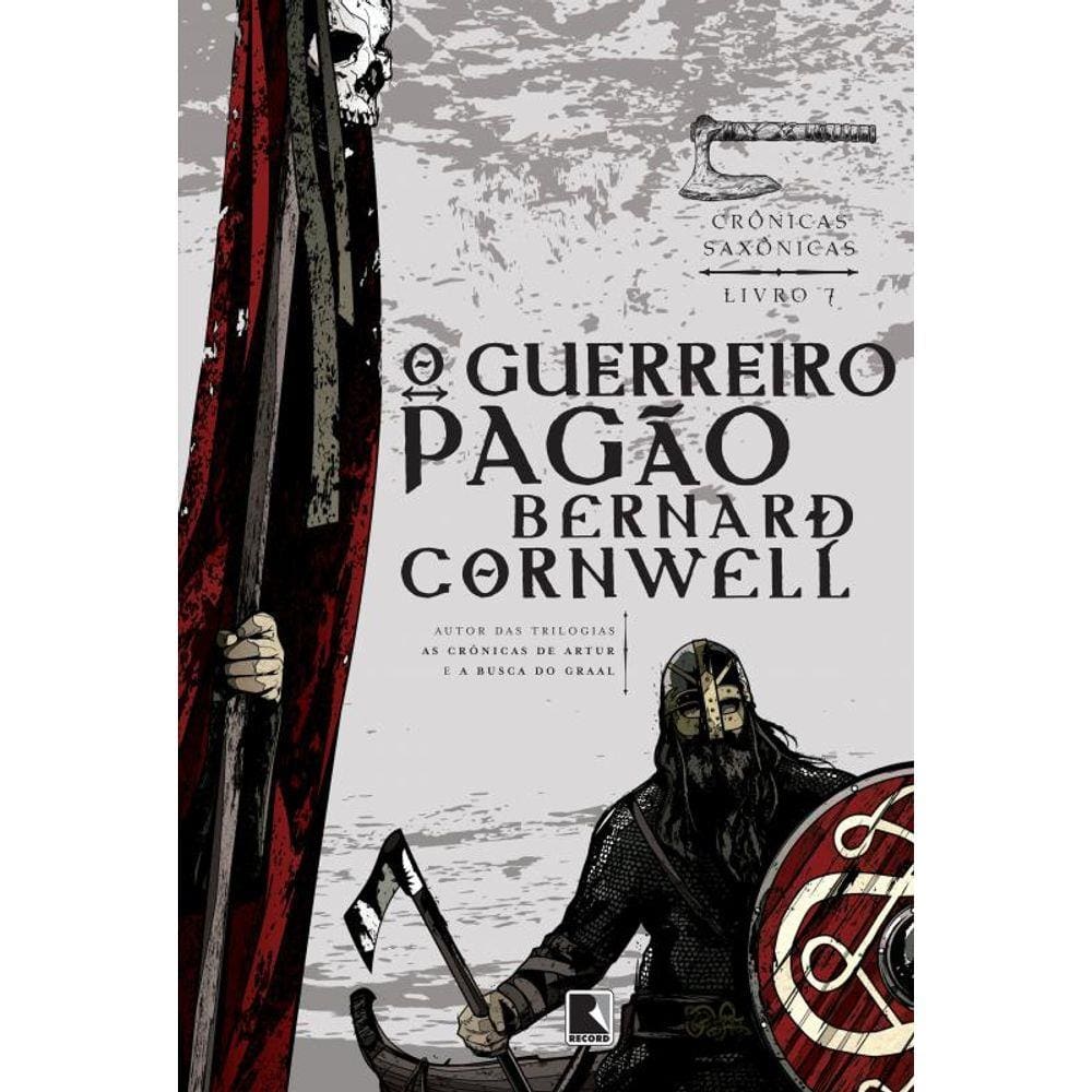 O guerreiro pagão (Vol. 7 Crônicas Saxônicas)