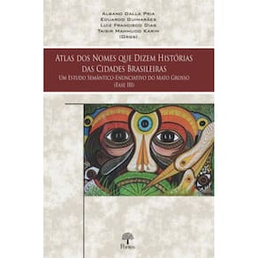 Atlas Dos Nomes Que Dizem Histórias Das Cidades Brasileiras