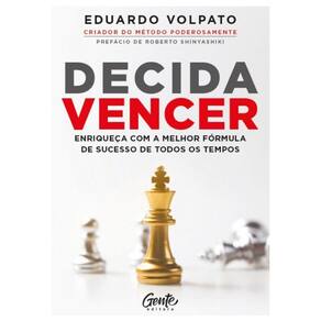 Decida vencer: Enriqueça com a melhor fórmula de sucesso de