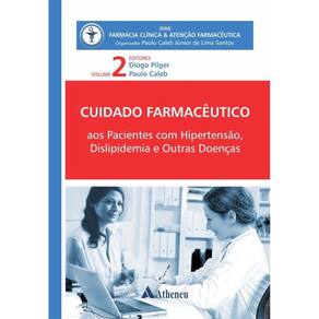 Cuidado Farmacêutico Aos Pacientes Com Hipertensão, Dislipidemia E Outras Doenças - Vol. 2