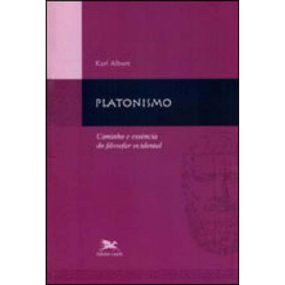 Platonismo - Caminho E Essência Do Filosofar Ocidental