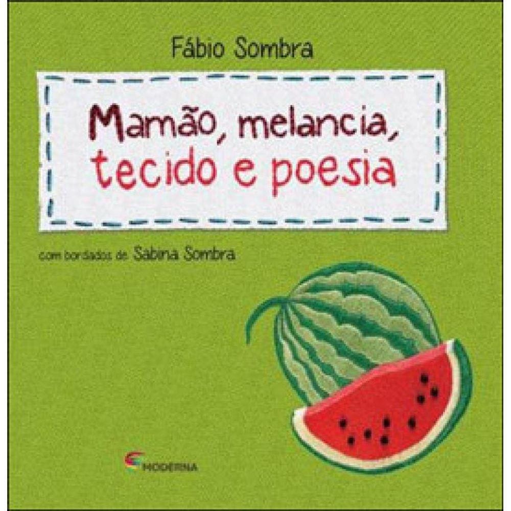 Mamao, Melancia, Tecido E Poesia