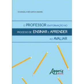 Professor Em Formaçao No Processo De Ensinar E Aprender Ao Avaliar, O