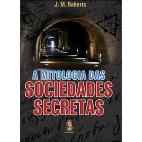 Sociedades Secretas - Nada Permanece Oculto para Sempre em