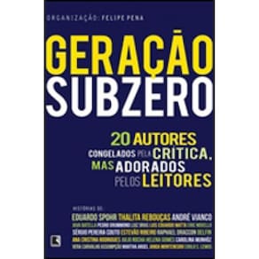 Geração Subzero: 20 Autores Congelados Pela Crítica, Mas Adorados Pelos Leitores