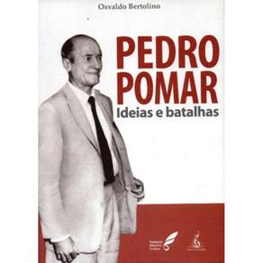 Pedro Pomar - Ideias E Batalhas