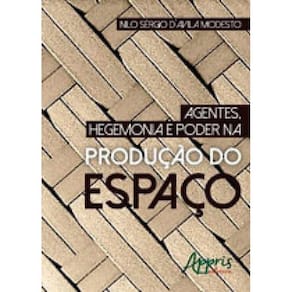 Agentes, Hegemonia E Poder Na Produçao Do Espaço