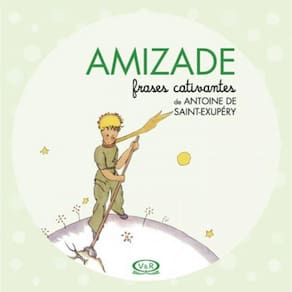 Amizade - Frases Cativantes De Antoine De Saint-Exupéry