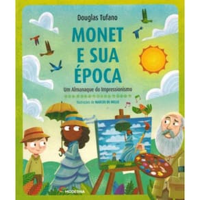 Monet E Sua Epoca - Um Almanaque Do Impressionismo