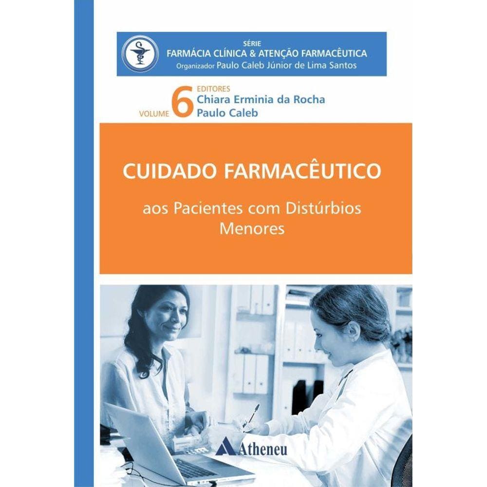 Cuidado Farmacêutico Aos Pacientes Com Distúrbios Menores - Vol. 6