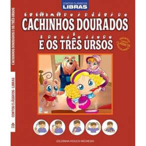 Cachinhos Dourados E Os Três Ursos - Contos Clássicos Em Libras