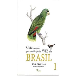 Guia Completo Para Identificaçao Das Aves Do Brasil - Vol. 1