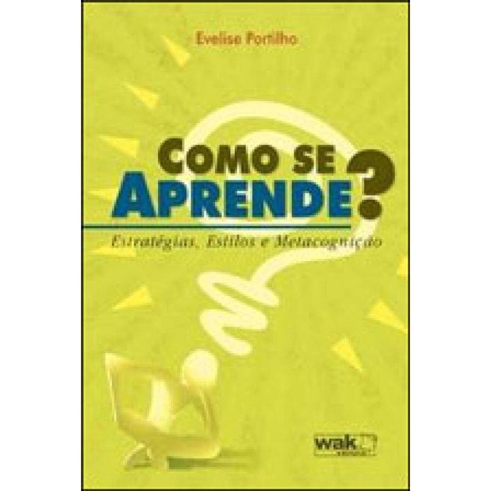 Como Se Aprende? - Estrategias, Estilos E Metacogniçao
