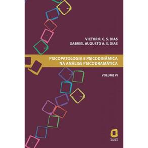 Psicopatologia E Psicodinâmica Na Análise Psicodramática - Volume Vi - Vol. 6