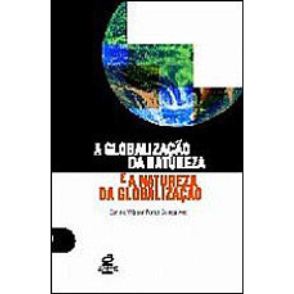A Globalização Da Natureza E A Natureza Da Globalização