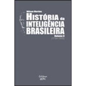 Historia Da Inteligencia Brasileira (1794-1855) - Vol.2