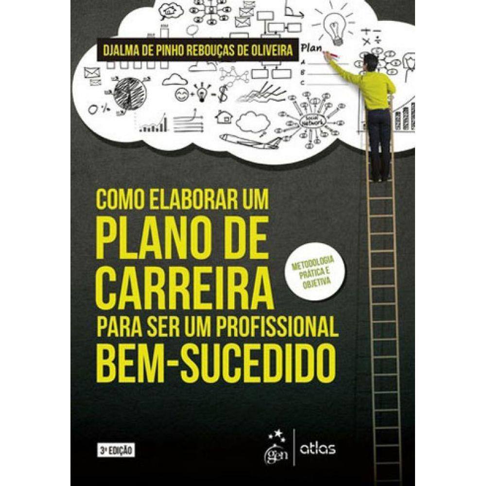 Como Elaborar Um Plano De Carreira Para Ser Um Profissional Bem-Sucedido