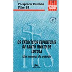 Os Exercícios Espirituais De Santo Inácio De Loyola