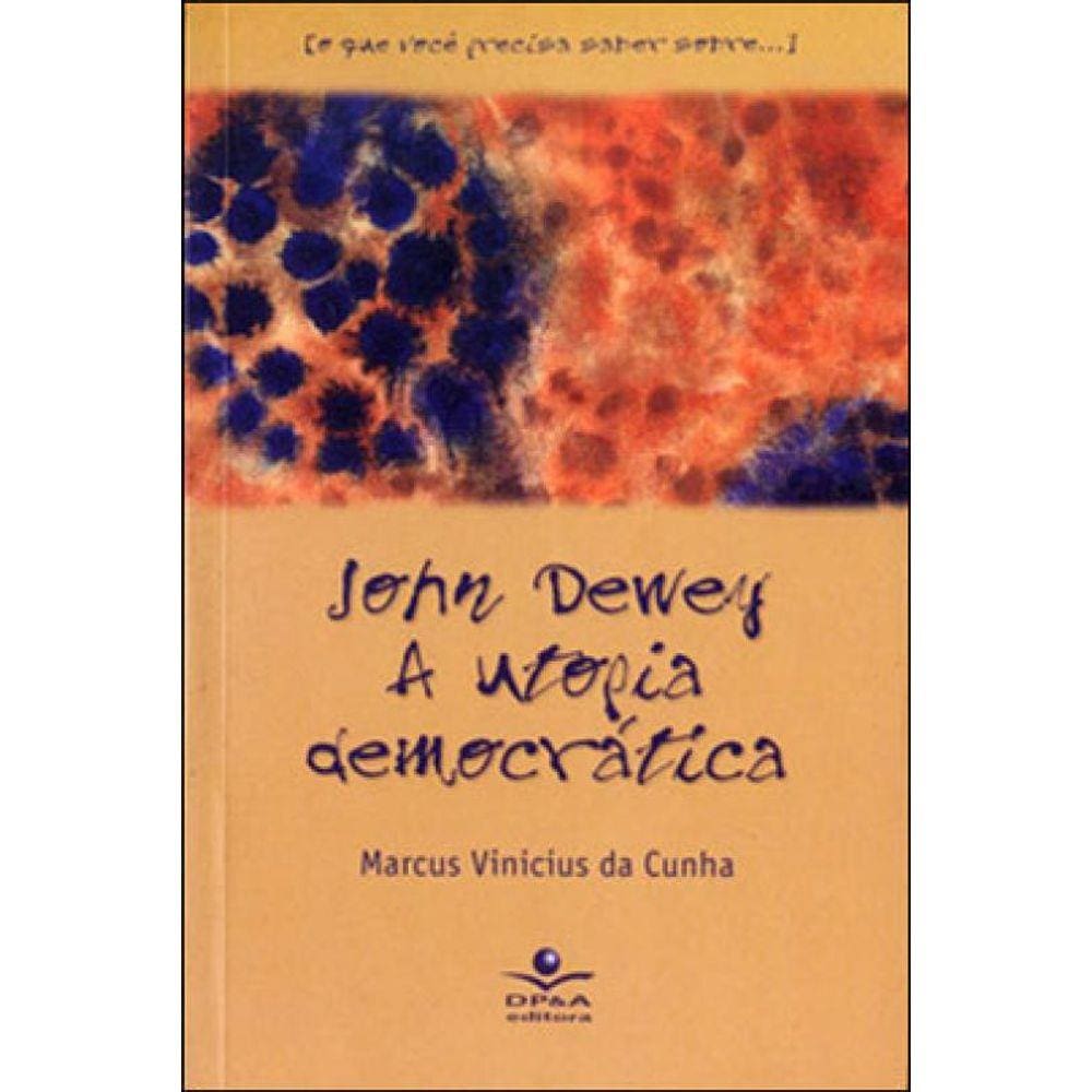 John Dewey - A Utopia Democrática