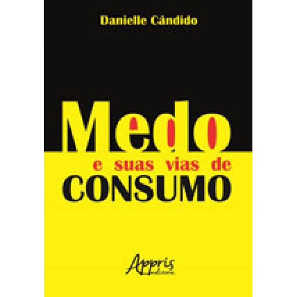 Medo E Suas Vias De Consumo