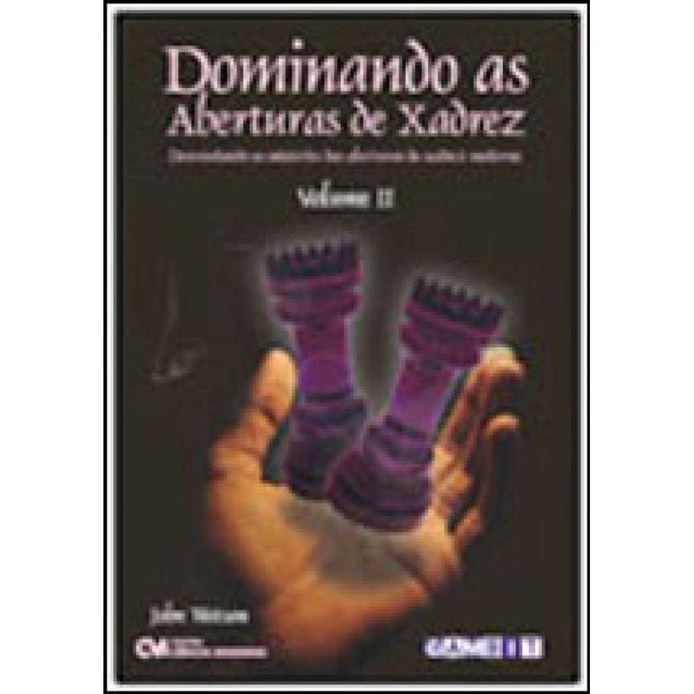 Dominando As Aberturas Do Xadrez - Vol. 2