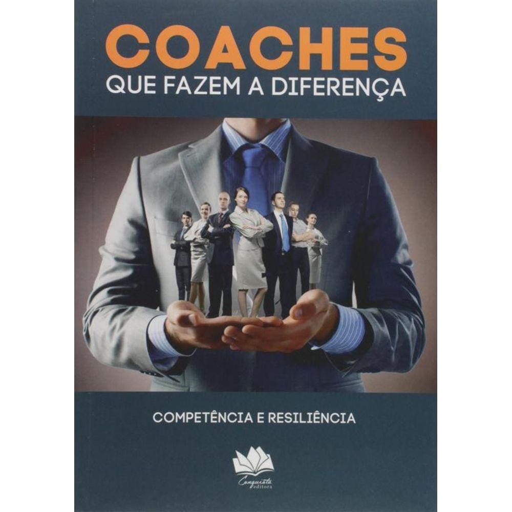 Coaches Que Fazem A Diferenca: Competencia E Resil