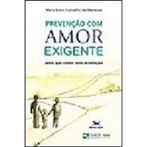 Prevenção Com Amor-Exigente - Antes Que Coisas Ruins Aconteçam