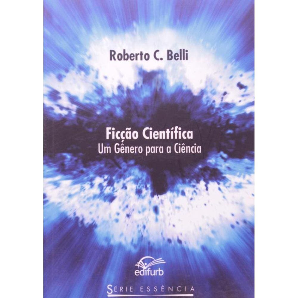 Ficcao Cientifica: Um Genero Para A Ciencia - Seri
