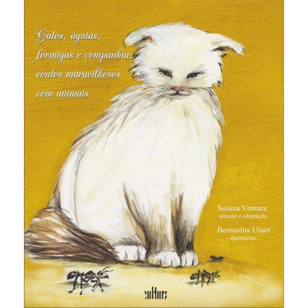 Gatos, Aguias, Formigas E Companhia: Contos Maravi