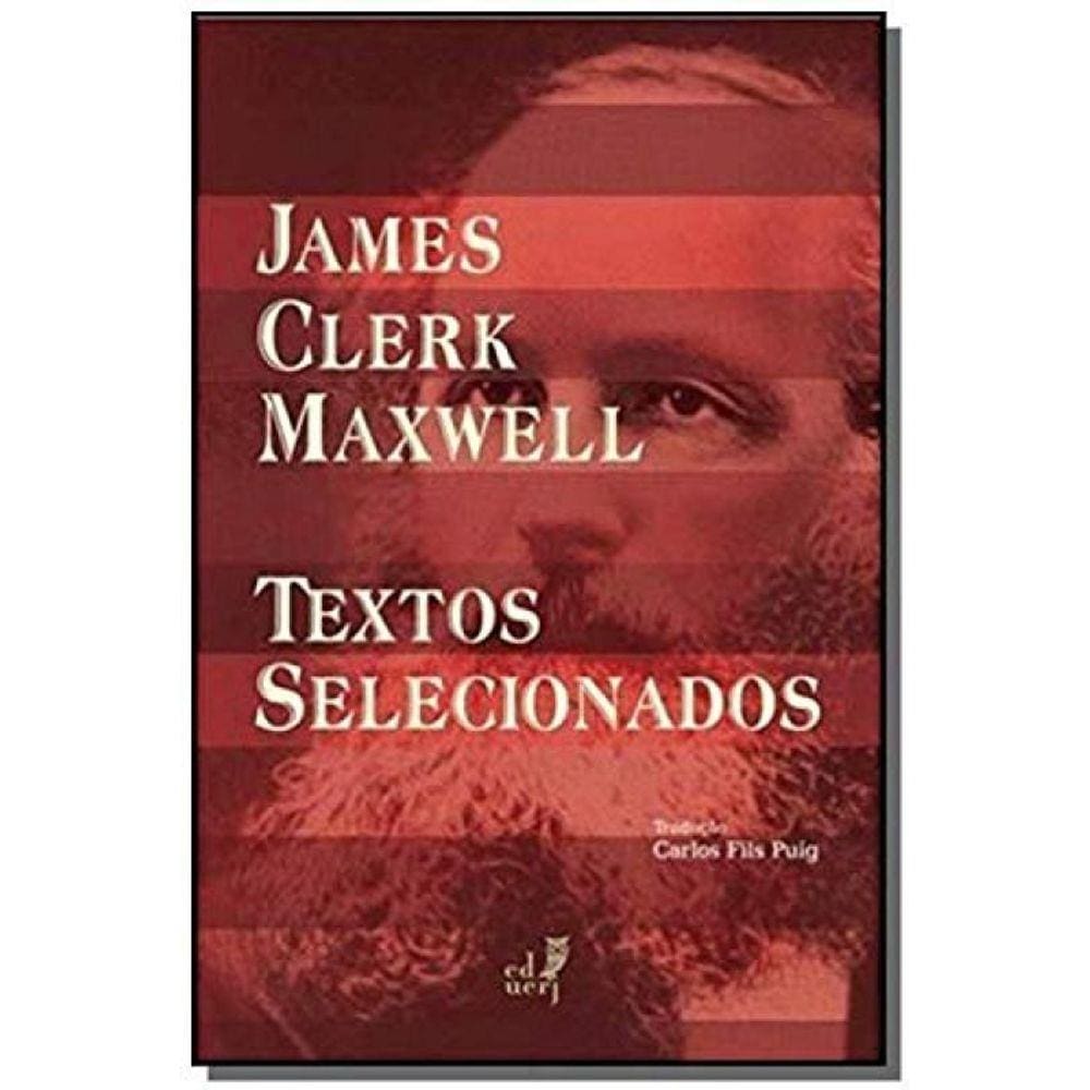 James Clerk Maxwell: Textos Selecionados