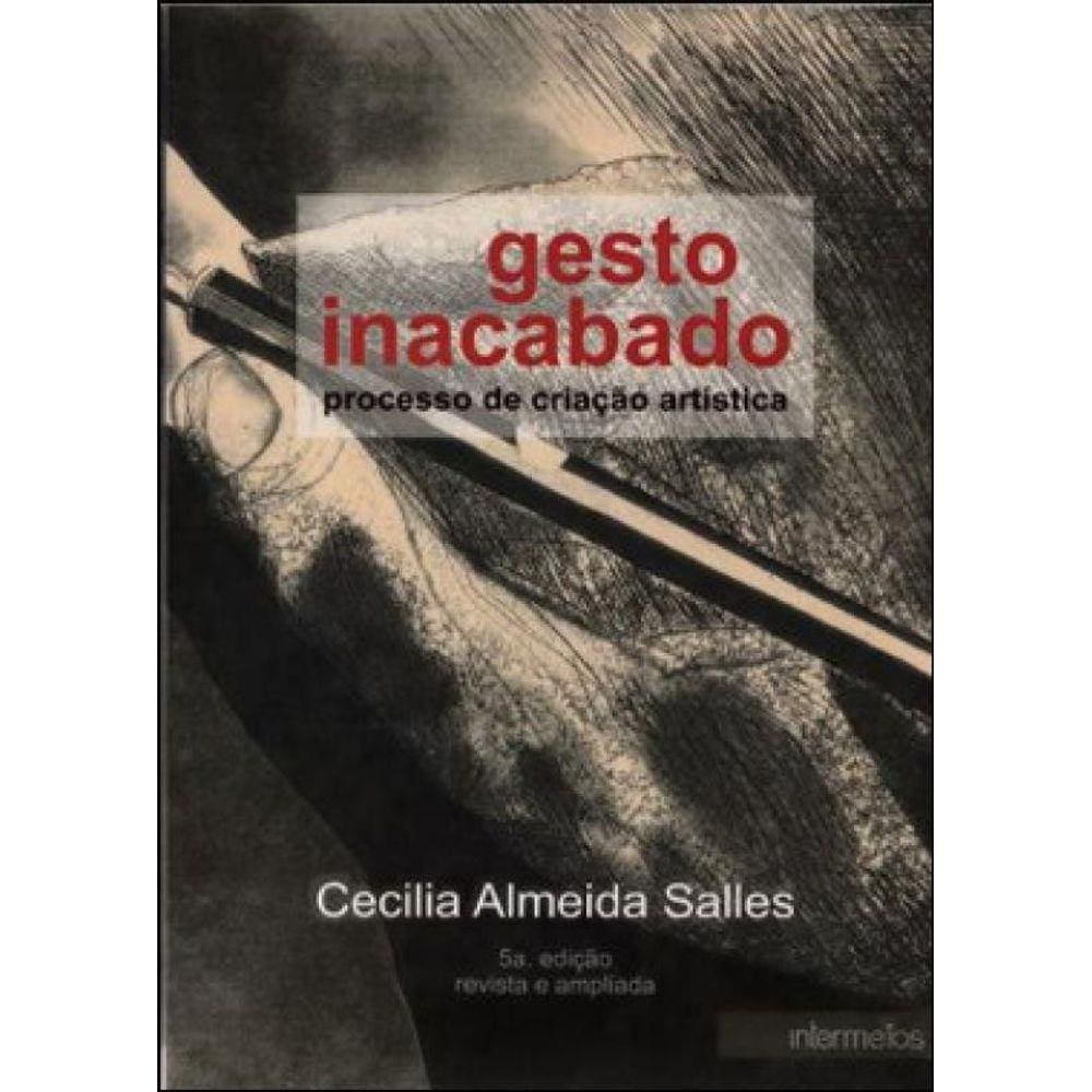 Gesto Inacabado - Processo De Criaçao Artistica