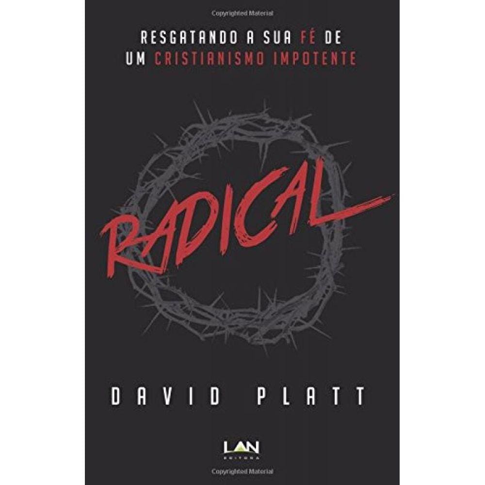 Radical: Resgatando A Sua Fe De Um Cristianismo Im