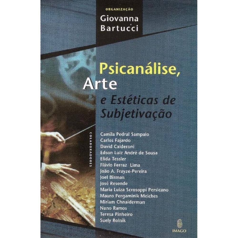 Psicanalise, Arte E Esteticas De Subjetivacao