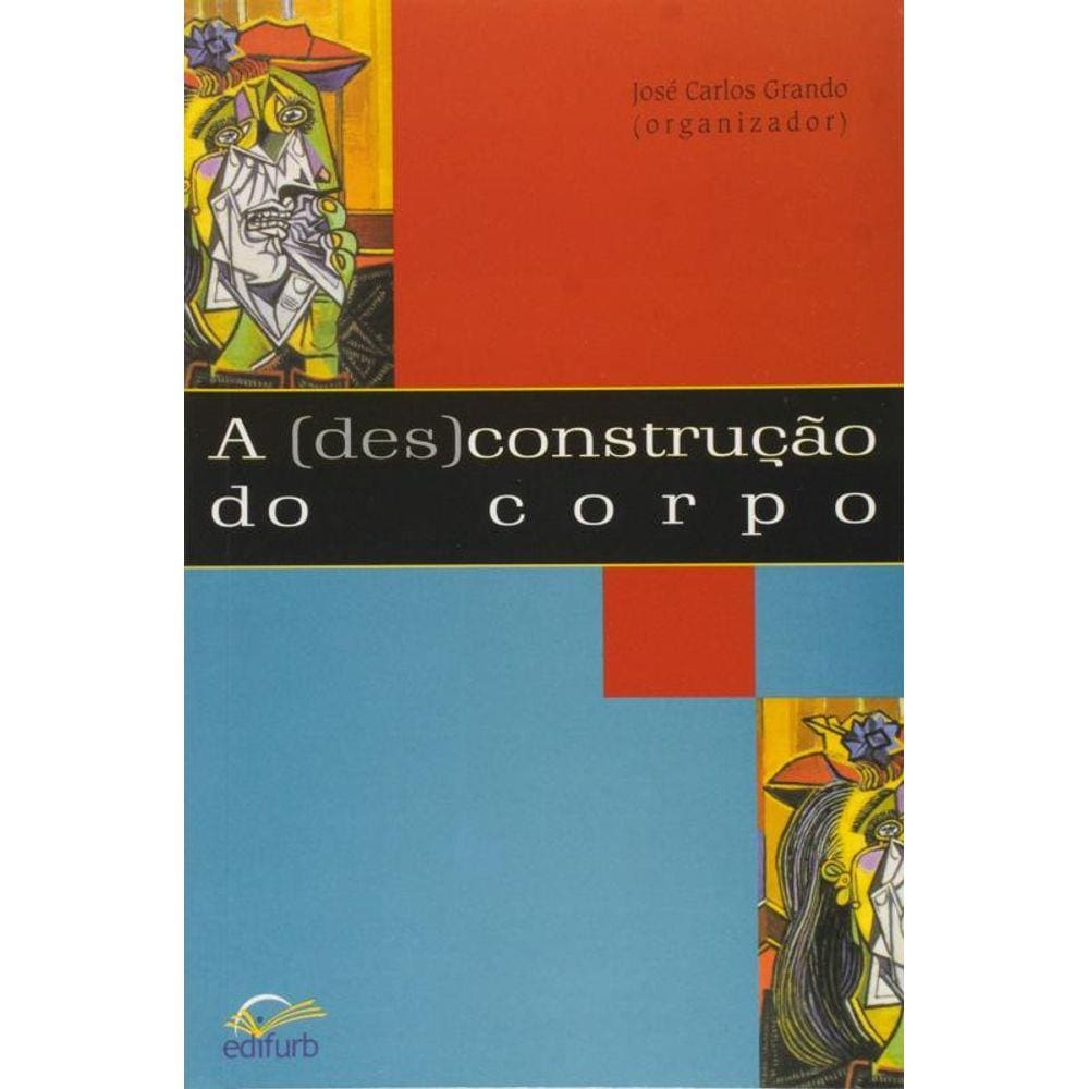 (Des)Construcao Do Corpo, A