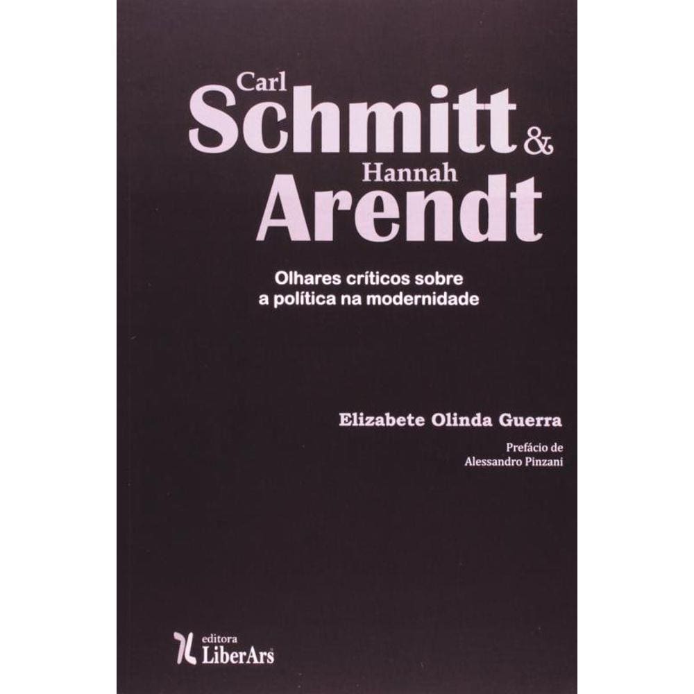 Carl Schmitt E Hannah Arendt: Olhares Criticos Sob