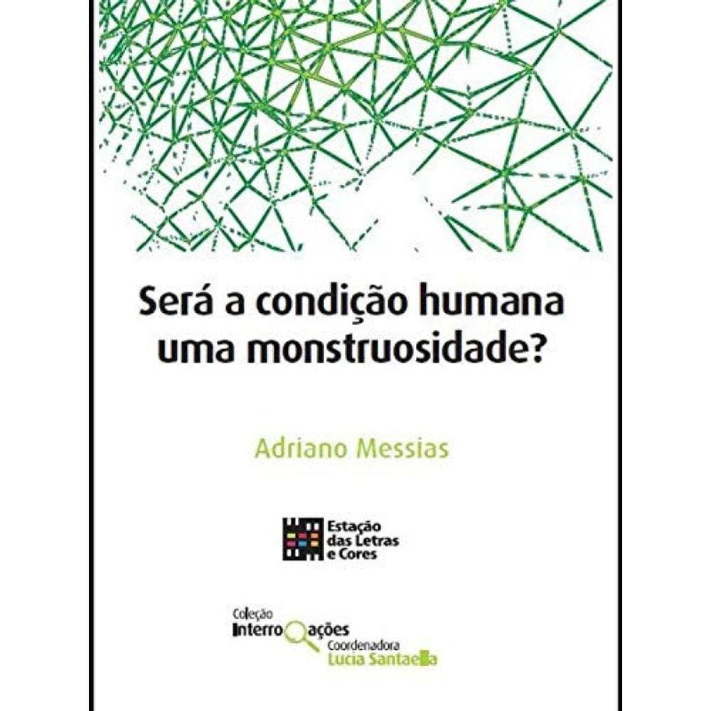 Sera A Condicao Humana Uma Monstruosidade?