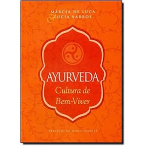 Ayurveda: Cultura Do Bem Viver