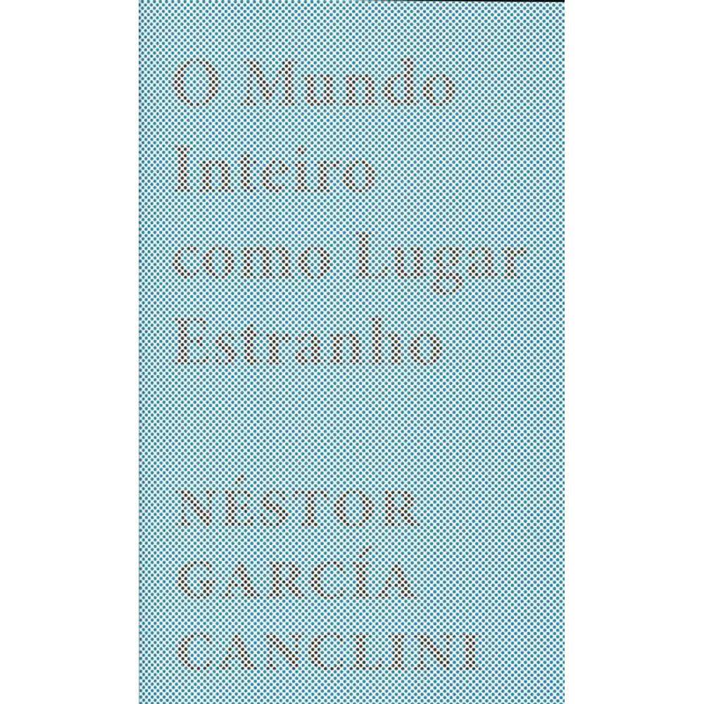 Mundo Inteiro Como Lugar Estranho, O